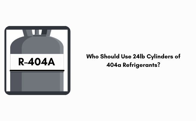 Who Should Use 24lb Cylinders of 404a Refrigerants?